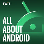 All About Android (Video - Club TWiT)
