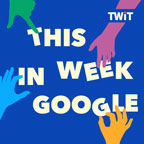 This Week in Google (Video - Club TWiT)